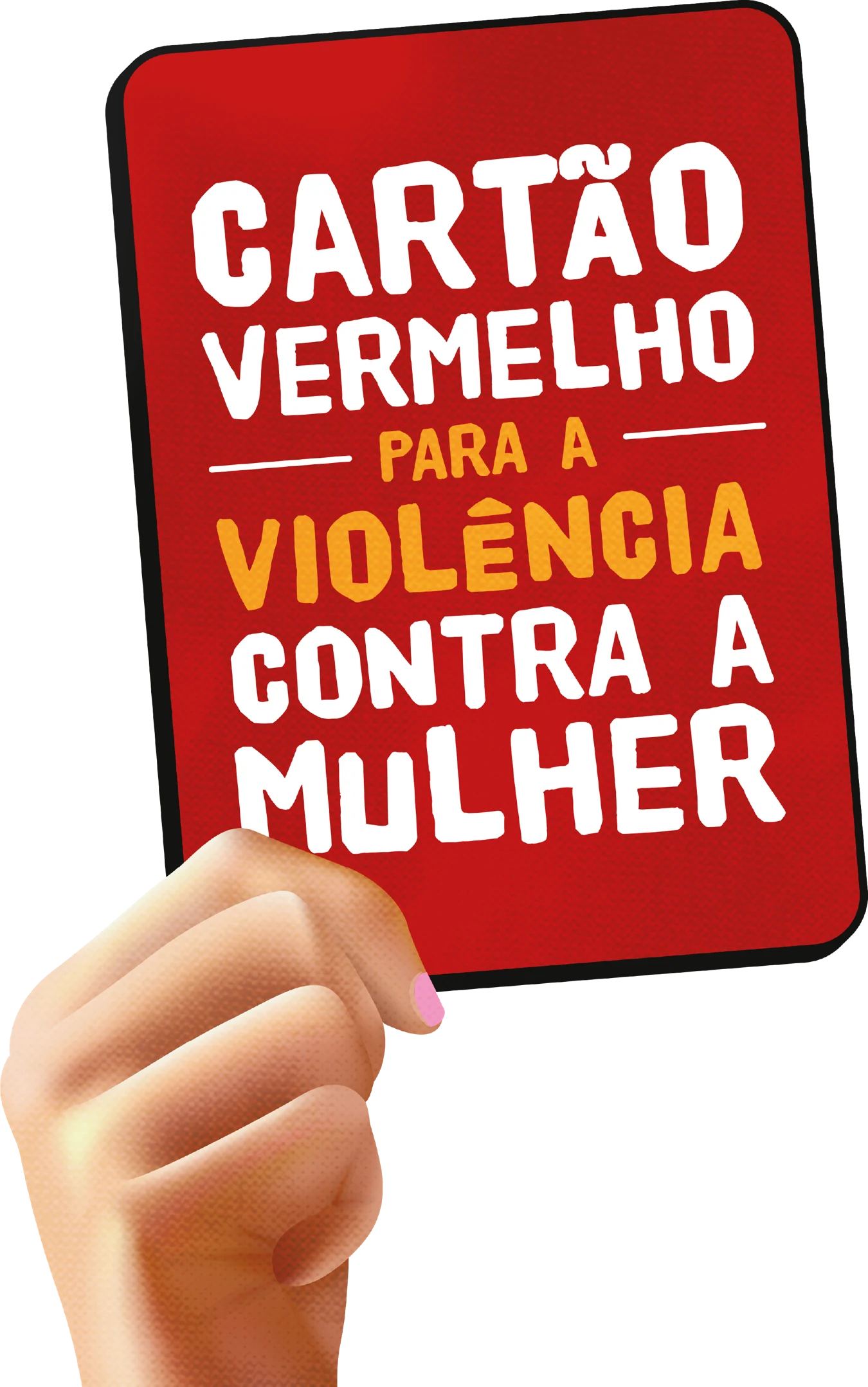 Uma mão ergue um cartão vermelho com a mensagem: Cartão vermelho para a violência contra a mulher